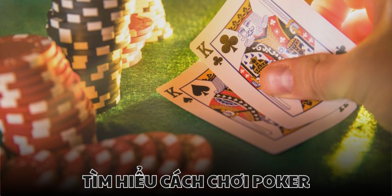 Poker là trò chơi thời thượng với cách chơi khá phức tạp