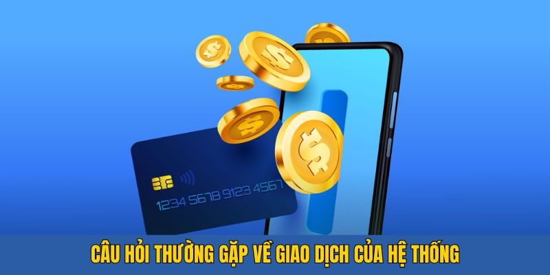 Những giải đáp trong quá trình giao dịch