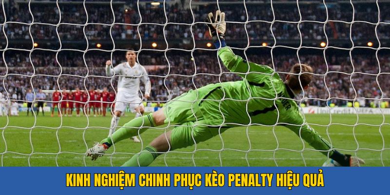 Kinh nghiệm đánh kèo cược Penalty cực đỉnh